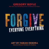 Gregory Boyle — Forgive Everyone Everything