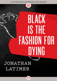 Jonathan Latimer — Black Is the Fashion for Dying