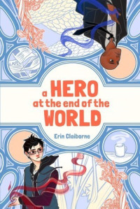 Erin Claiborne — A Hero at the End of the World