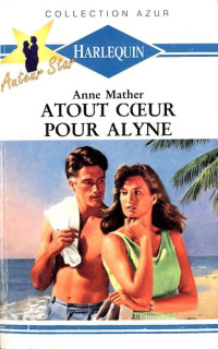 Anne Mather — Atout coeur pour Alyne