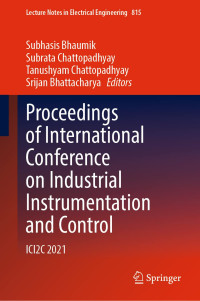 Subhasis Bhaumik · Subrata Chattopadhyay · Tanushyam Chattopadhyay · Srijan Bhattacharya — Proceedings of International Conference on Industrial Instrumentation and Control: ICI2C 2021