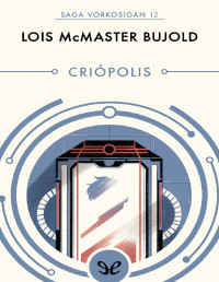 Lois McMaster Bujold — CRIOPOLIS