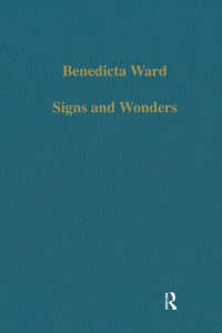 Benedicta Ward — Signs and Wonders; Saints, Miracles and Prayer from the 4th Century to the 14th