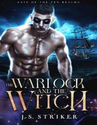 J. S. Striker — The Warlock & The Witch (Fate of the Ten Realms Book 8)