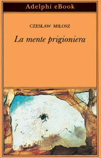 Czesław Miłosz — La mente prigioniera