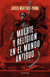 Javier Martínez-Pinna López — Muerte Y Religión en El Mundo Antiguo