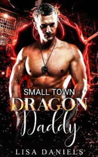 Lisa Daniels — Small Town Dragon Daddy (Small Town Sexton Brothers Book 1)