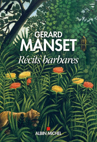 Gérard Manset [Manset, Gérard] — Récits barbares
