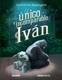 Katherine Applegate — El único e incomparable Iván