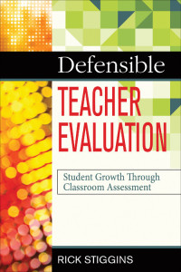 Rick Stiggins; — Defensible Teacher Evaluation