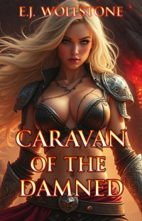 E.J. Wollstone — Caravan of the Damned: A Fantasy LitRPG Tale