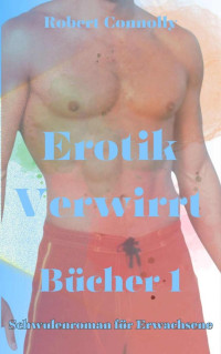 Robert Connolly — Erotik verwirrt Bücher 1: Schwulenroman für Erwachsene