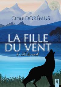 Cécile Dorémus — La fille du vent, Tome 2 : Le lac cerclé (French Edition)