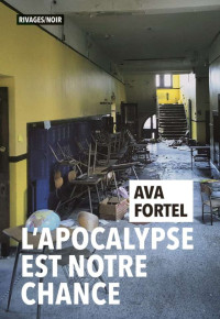 Ava Fortel — L'apocalypse est notre chance