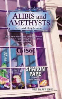 Sharon Pape — Alibis and Amethysts (Crystal Shop Mystery)