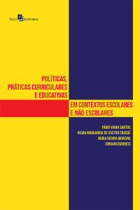 Fbio Viana Santos;Nilma Margarida de Castro Cruso;Nubia Regina Moreira; — Polticas, prticas curriculares e educativas em contextos escolares e no escolares