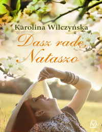 Katarzyna Wilczyńska — Dasz radę, Nataszo