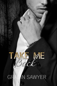 Gracin Sawyer — Take Me Back (Men of Cardosa Ranch Book 3)