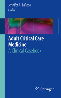 Jennifer A. LaRosa — Adult Critical Care Medicine: A Clinical Casebook