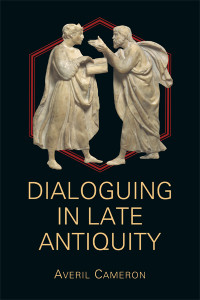 Unknown — Cameron, Averil. Dialoguing in Late Antiquity