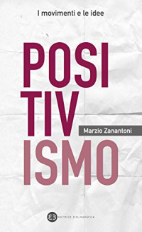 Marzio Zanantoni — Positivismo (Italian Edition)