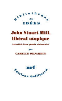 Camille Dejardin — John Stuart Mill, libéral utopique