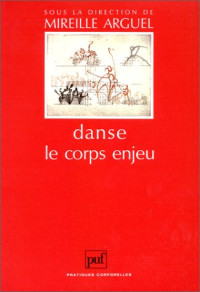 arguel m., Mireille — Danse: Le corps enjeu (Pratiques corporelles) (French Edition)
