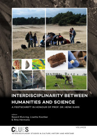 Sjoerd Kluiving, Lisette Kootker, Rita Hermans — Interdisciplinarity Between Humanities and Science. A Festschrift in Honour of Prof. Dr. Henk Kars.