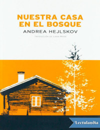 Andrea Hejlskov — Nuestra Casa en El Bosque