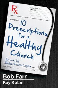 Bob Farr;Kay Kotan; & Kay Kotan — Ten Prescriptions for a Healthy Church