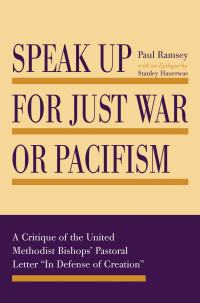 Paul Ramsey; — Speak Up for Just War or Pacifism