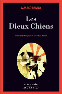 Masako Bando, Yutaka Makino (tr.) — Les Dieux-Chiens