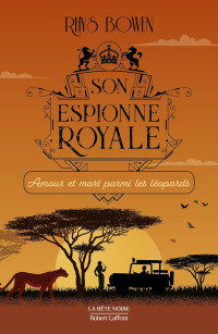 Rhys Bowen — Son espionne royale mène l'enquête - T13 - Amour et mort parmi les léopards