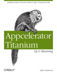 John Anderson — Appcelerator Titanium: Up and Running