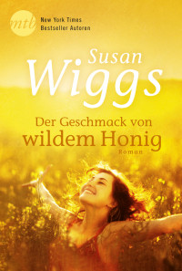 Susan Wiggs — Der Geschmack von wildem Honig