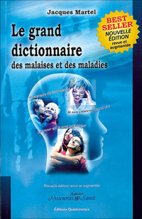 Jacques Martel — Le grand dictionnaire des malaises et des maladies