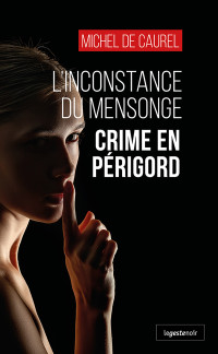 de Caurel, Michel — L’inconstance du mensonge: Crime en Périgord