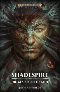 Josh Reynolds — Shadespire: Die Gespiegelte Stadt