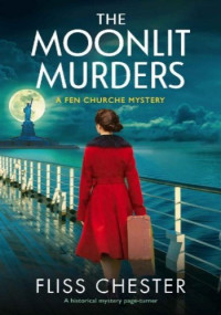 Fliss Chester — The Moonlit Murders (Fen Churche Mystery 3)