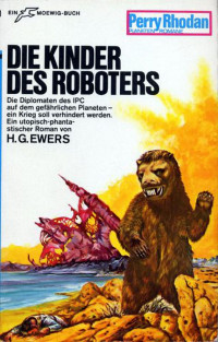 Ewers, H.G. — [Perry Rhodan - Planetenromane 0090] • Die Kinder des Roboters