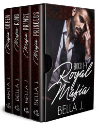 Bella J. — Royal Mafia Box Set: Books 1-4