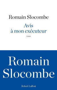 Slocombe, Romain — Avis à mon exécuteur
