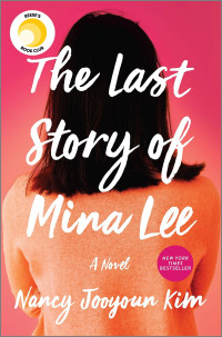 Nancy Jooyoun Kim — The Last Story of Mina Lee: A Novel