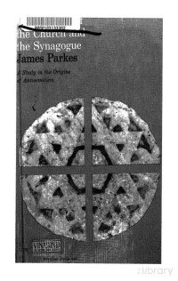 Parkes — The Conflict of the Church and the Synagogue; a Study in the Origins of Antisemitism (1961)