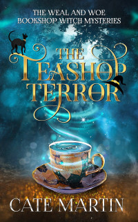 Cate Martin — The Teashop Terror (The Weal and Woe Bookshop #1)(Witch Mysteries)(Cozy)