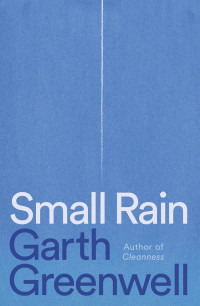 Garth Greenwell — Small Rain