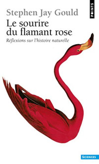 Stephen Jay Gould — Le sourire du flamant rose. Réflexion sur l'histoire naturelle