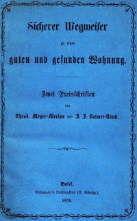 Johann Jakob Balmer & Theodor Meyer-Merian — Sicherer Wegweiser zu einer guten und gesunden Wohnung / Zwei Preisschriften