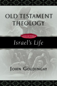 John Goldingay — Old Testament Theology Volume 3