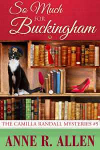 Anne R. Allen — So Much For Buckingham: The Camilla Randall Mysteries #5